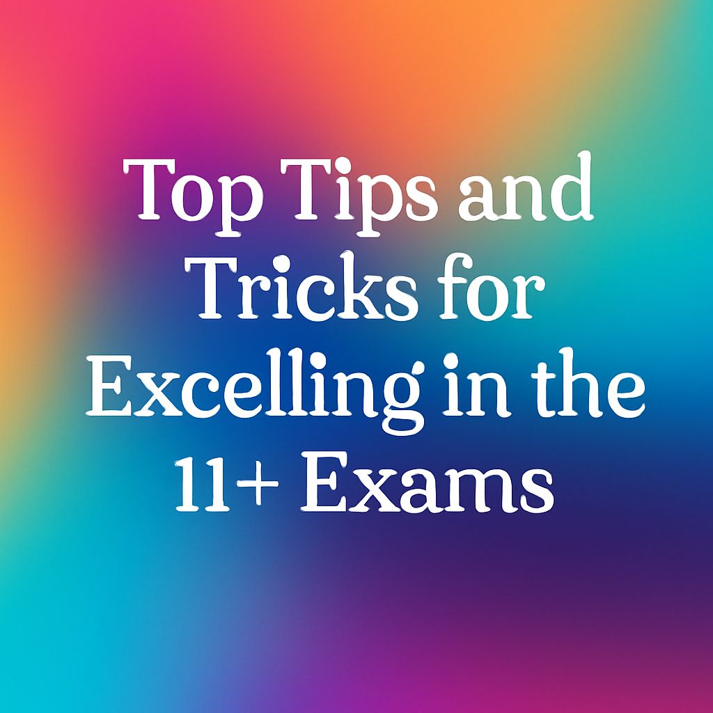 Top Tips & Tricks to Smash the 11+ Exams